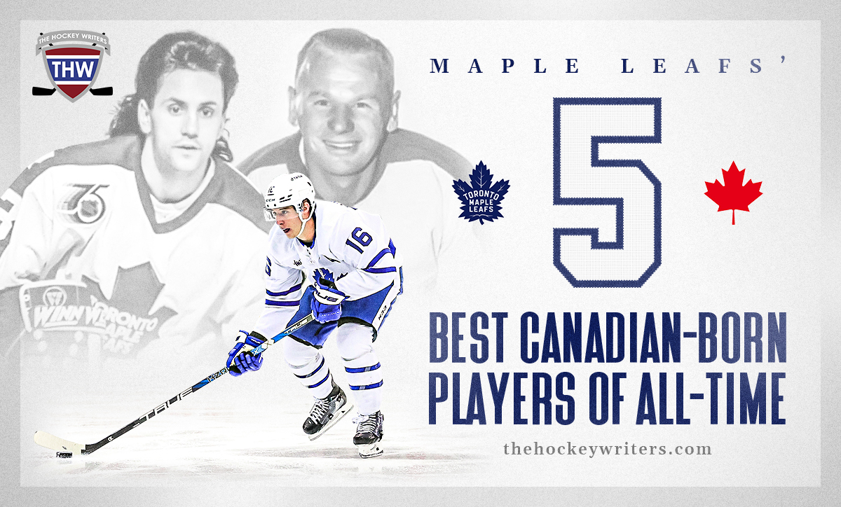 Toronto Maple Leafs' 5 Best Canadian-Born Players of All-Time Mitch Marner Doug Gilmour Johnny Bower