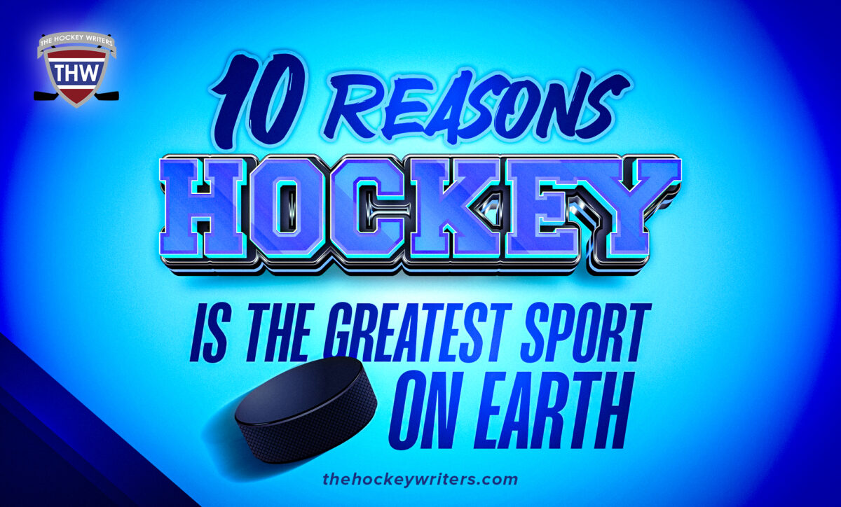 10 Reasons Hockey Is the Greatest Sport on Earth